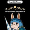 Cover Art for 9781706035176, Composition Notebook: Dungeons and Bunnies RPG D20 Anime Dragons Paladin Gamers Journal/Notebook Blank Lined Ruled 6x9 100 Pages by Dieter Beckmann, Klaus