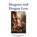 Cover Art for B002ACPL5U, Dragons and Dragon Lore by Ernest Ingersoll