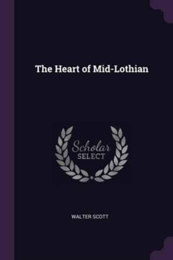 Cover Art for 9781377732671, The Heart of Mid-Lothian by Sir Walter Scott