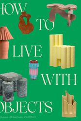 Cover Art for 9780593235041, How to Live with Objects by Monica Khemsurov, Jill Singer