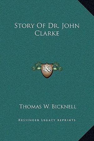 Cover Art for 9781169299702, Story of Dr. John Clarke by Thomas W Bicknell