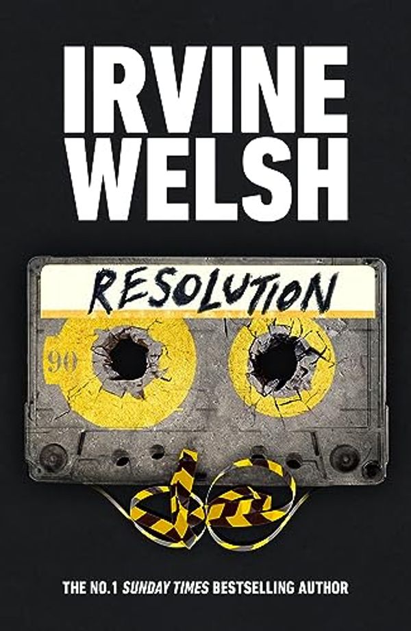 Cover Art for 9781529918618, Resolution: The new CRIME novel from the #1 Sunday Times bestselling author (The CRIME series) by Irvine Welsh