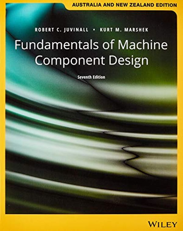 Cover Art for 9781119571650, Fundamentals of Machine Component Design by Kurt M. Marshek, Robert C. Juvinall