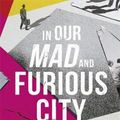 Cover Art for 9781472250209, In Our Mad and Furious City: Winner of the International Dylan Thomas Prize by Guy Gunaratne