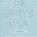 Cover Art for 9781783781102, Wolf in White Van by John Darnielle
