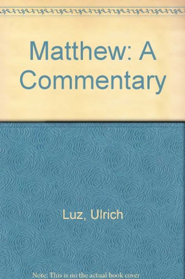 Cover Art for 9780806624020, Matthew 1-7: a commentary by Ulrich Luz