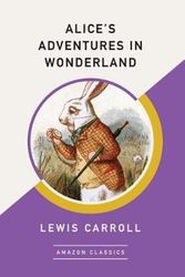 Cover Art for 9781542047418, Alice's Adventures in Wonderland (AmazonClassics Edition) by Lewis Carroll