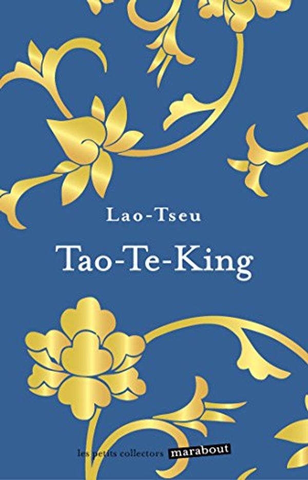 Cover Art for 9782501124508, Tao-Te-King : Le livre de la Voie et de la Vertu by Lao Tseu