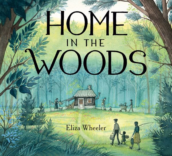 Cover Art for 9780399162909, Home in The Woods by Eliza Wheeler