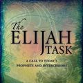 Cover Art for 0783324835625, The Elijah Task: A Call to Today's Prophets and Intercessors by John Sandford Paula Sandford(2006-07-12) by John Sandford Paula Sandford
