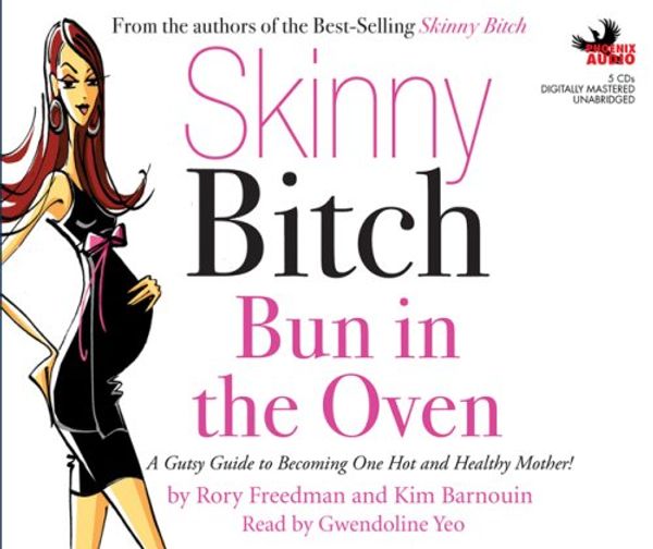 Cover Art for 9781597772044, Skinny Bitch: Bun in the Oven by Rory Freedman, Kim Barnouin