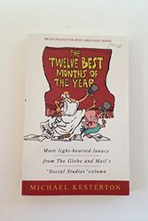 Cover Art for 9780771045592, The Twelve Best Months of the Year: More Light-Hearted Lunacy from the Globe and Mail's Social Studies Column by Michael Kesterton