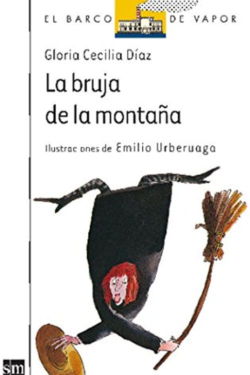 Cover Art for 9788434830950, LA bruja de la montana (El Barco De Vapor) (Spanish Edition) by Gloria Cecilia Diaz