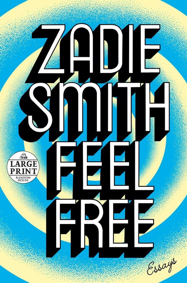 Cover Art for 9780525589280, Feel Free by Zadie Smith
