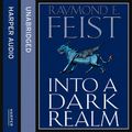 Cover Art for 9780007570287, Into a Dark Realm by Raymond E. Feist