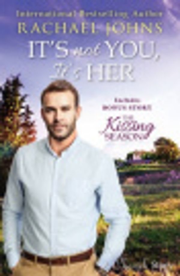 Cover Art for 9781489213105, It's Not You, It's Her/It's Not You, It's Her/The Kissing Season by Rachael Johns