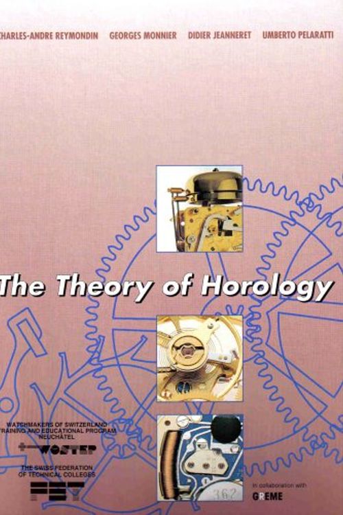 Cover Art for 9782940025121, The Theory of Horology by Charles-Andre Reymondin; Georges Monnier; Didier Jeanneret; Umberto Pelaratti