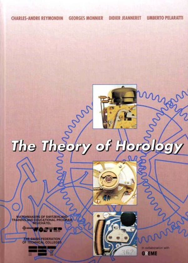 Cover Art for 9782940025121, The Theory of Horology by Charles-Andre Reymondin; Georges Monnier; Didier Jeanneret; Umberto Pelaratti