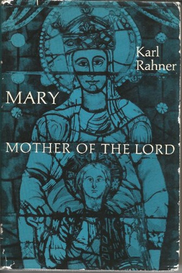 Cover Art for 9780856500367, Mary, Mother of the Lord by Karl Rahner