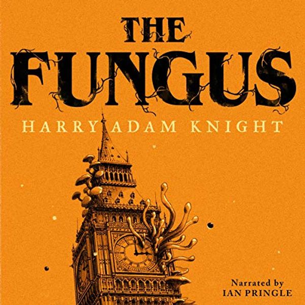 Cover Art for B081QQXB79, The Fungus by Harry Adam Knight