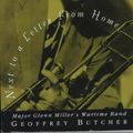 Cover Art for 9780751510782, Next to a Letter from Home: Major Glenn Miller's Wartime Band by Geoffrey Butcher