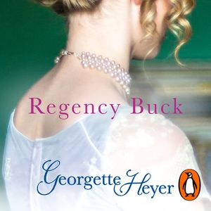 Cover Art for 9781473586277, Regency Buck by Georgette Heyer
