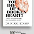 Cover Art for 9781525271908, Can You Die of a Broken Heart? by Dr Nikki Stamp
