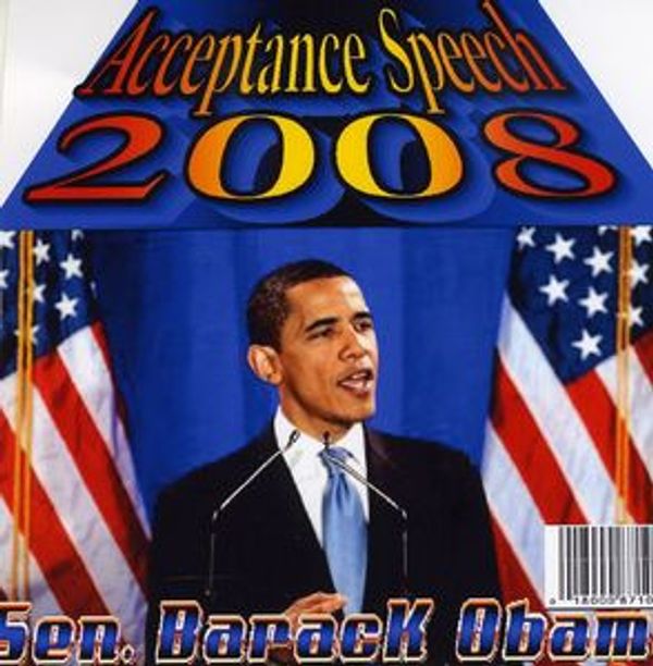 Cover Art for 0018000871025, Acceptance Speech 2008 Barack Obama by Straightlace