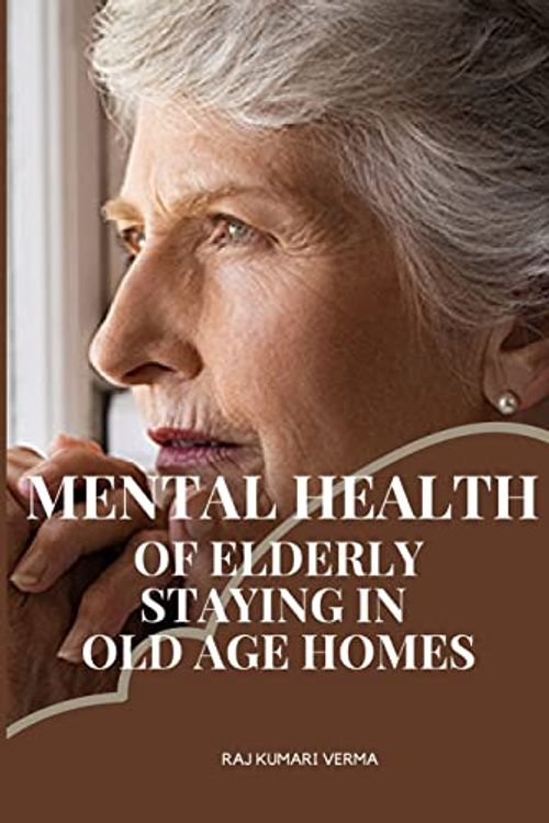 Cover Art for 9782557852455, Mental health of elderly staying in old age homes by Verma, Raj Kumari