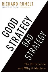 Cover Art for 8601200772302, Good Strategy, Bad Strategy: The Difference and Why It Matters by Richard Rumelt