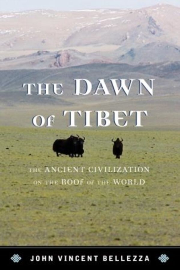 Cover Art for 9780810896277, The Dawn of TibetThe Ancient Civilization on the Roof of the World by John Vincent Bellezza