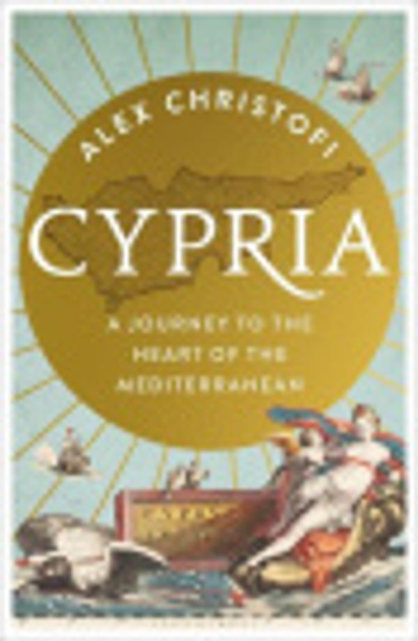 Cover Art for 9781399401845, Cypria by Alex Christofi