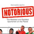Cover Art for 9780007355440, Notorious: The Maddest and Baddest Sportsmen on the Planet by Unknown