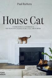 Cover Art for 9781760763008, House Cat: Inspirational Interiors and the Elegant Felines Who Call Them Home by Paul Barbera