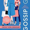 Cover Art for 9781526648426, Gossip Girl: All I Want Is Everything: Now a major TV series on HBO MAX by Cecily Von Ziegesar