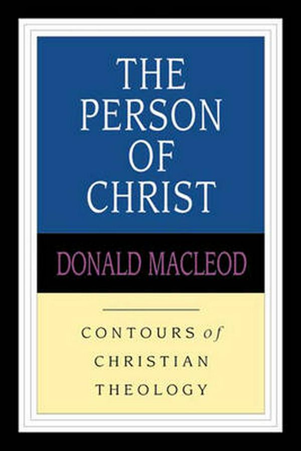 Cover Art for 9780851118963, Person of Christ by Donald MacLeod