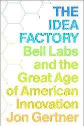 Cover Art for 9781594203282, The Idea Factory: Bell Labs and the Great Age of American Innovation by Jon Gertner