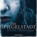 Cover Art for 9783442311804, Die Spiegelstadt: Passage-Trilogie  - Roman by Justin Cronin