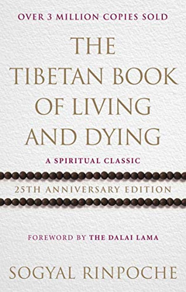 Cover Art for B00755MI8A, The Tibetan Book Of Living And Dying: A Spiritual Classic from One of the Foremost Interpreters of Tibetan Buddhism to the West by Sogyal Rinpoche