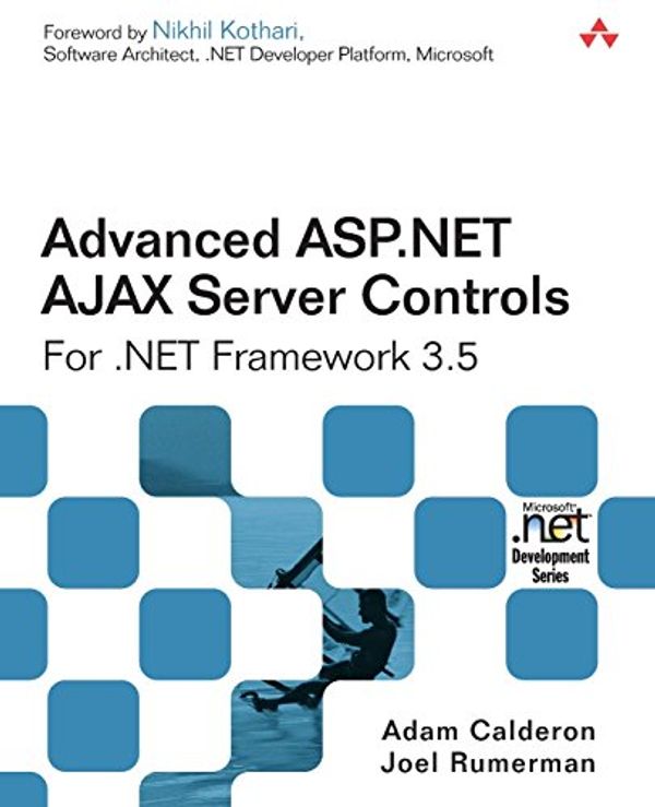 Cover Art for 9780321514448, Advanced ASP.NET AJAX Server Controls for .NET Framework 3.5 by Adam Calderon