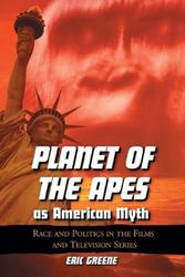 Cover Art for 9780786426638, Planet of the Apes As American Myth: Race And Politics in the Films And Television Series by Eric Greene