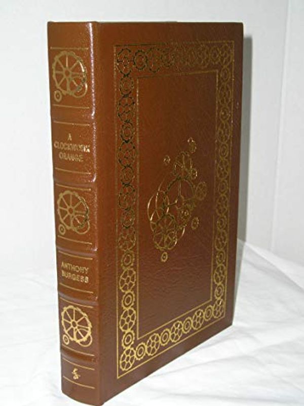 Cover Art for B00475KSHE, A Clockwork Orange Easton Press Leatherbound by Anthony Burgess