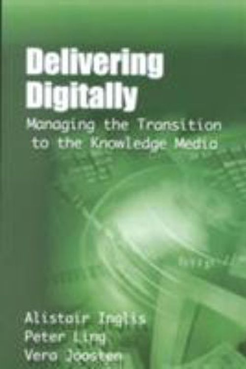 Cover Art for 9780749434519, Delivering Digitally by Alistair Inglis