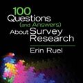Cover Art for 9781506348827, 100 Questions (and Answers) About Survey Research (SAGE 100 Questions and Answers) by Erin Ruel