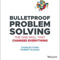 Cover Art for 9781119553038, Bulletproof Problem Solving by Charles Conn, Robert McLean