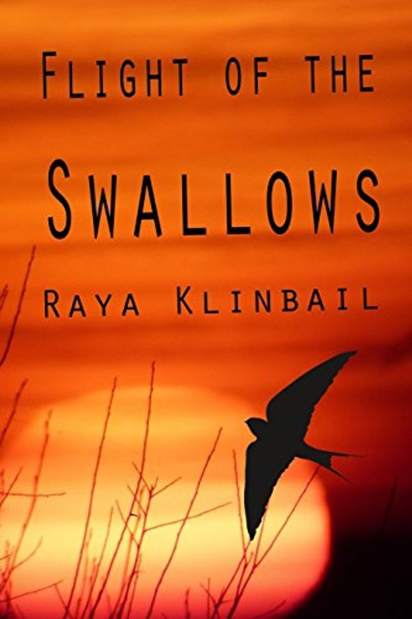 Cover Art for 9781787101906, Flight of the Swallows by Raya Klinbail