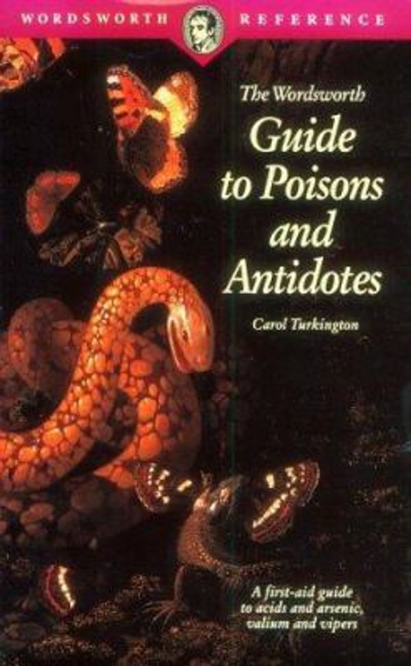 Cover Art for 9781853263897, The Wordsworth Guide to Poisons and Antidotes by Carol Turkington