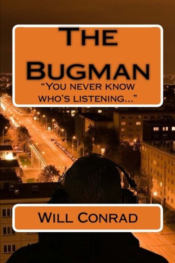 Cover Art for 9781506125091, The Bugman: You never know who's listening: 1 (The Bugman Chronicles) by Will Conrad