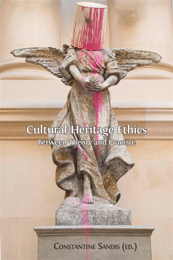 Cover Art for 9781783740703, Cultural Heritage Ethics by Constantine Sandis