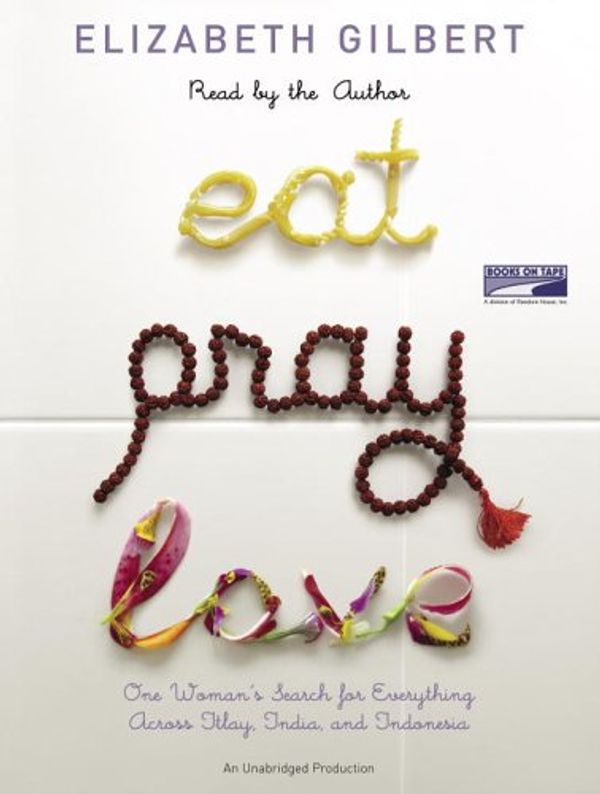 Cover Art for 9781415926697, Eat, Pray, Love by Elizabeth Gilbert